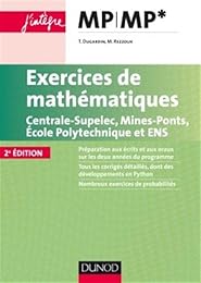 Exercices de mathématiques MP-MP* Centrale-Supelec, Mines-Ponts, Ecole Polytechnique et ENS