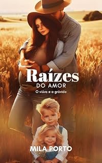 Livro Raízes do Amor: O Viúvo e a Grávida (Amores do Campo #2)