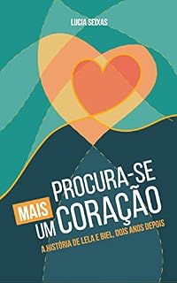 Livro Procura-se mais um coração: A história de Lela e Biel, dois anos depois
