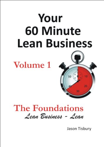 Your 60 MInute Lean Business - Volume 1 The Foundations