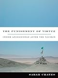 The Punishment of Virtue: Inside Afghanistan After the Taliban by Sarah Chayes