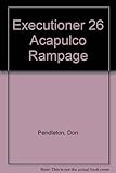 Acapulco Rampage (The Executioner, #26) - Book #26 of the Executioner