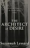 Front cover for the book The Architect of Desire: Beauty and Danger in the Stanford White Family by Suzannah Lessard