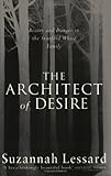 The Architect of Desire: Beauty and Danger in the Stanford White Family by Suzannah Lessard front cover