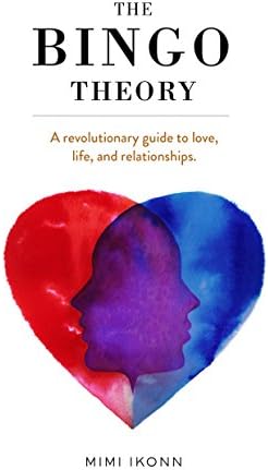 The Bingo Theory: A revolutionary guide to love, life, and relationships.