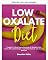 Livro Dieta baixa em oxalato: um guia passo a passo de 3 semanas para iniciantes para controlar pedras nos rins, com receitas selecionadas, uma lista de alimentos ... com baixo teor de oxalato e um exemplo de p