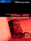 Microsoft Office 2007: Essential Concepts and Techniques (Available Titles Skills Assessment Manager by Gary B. Shelly, Thomas J. Cashman
