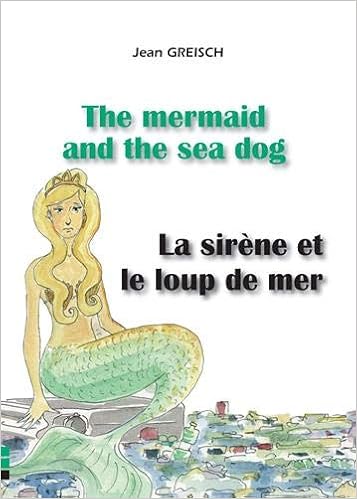 La Sirene Et Le Loup De Mer The Mermaid And The Sea Dog French Edition Greisch Jean Amazon Com Books