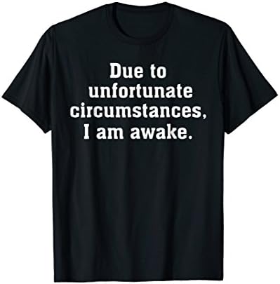 Due To Unfortunate Circumstances, I am awake Sleep lovers