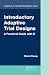 Introductory Adaptive Trial Designs: A Practical Guide with R (Chapman & Hall/CRC Biostatistics Series)