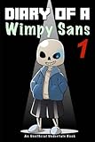 Undertale: Diary Of A Wimpy Sans 1: An Unofficial Undertale Book (Undertale Books) (Volume 1)