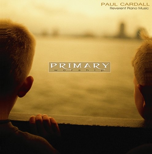 Paul Cardall - Primary Worship - Zortam Music