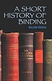 A Short History of Binding, Oresick, William, 088362446X