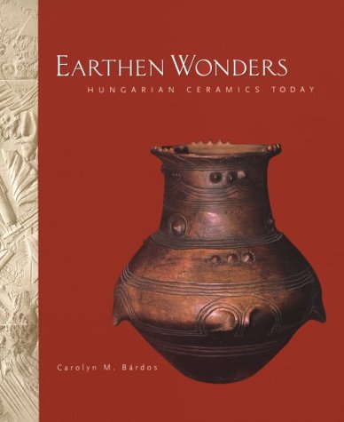Earthen Wonders: Hungarian Ceramics Today by 