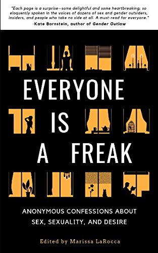 Best! Everyone Is a Freak: Anonymous Confessions About Sex, Sexuality, and Desire R.A.R