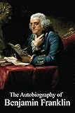 The Autobiography of Benjamin Franklin (Illustrated)