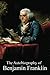 The Autobiography of Benjamin Franklin (Illustrated)