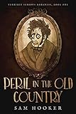 Peril in the Old Country (Terribly Serious Darkness Book 1) by Sam Hooker