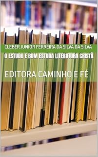 Livro O ESTUDO E BOM ESTUDA LITERATURA CRISTÃ : EDITORA CAMINHO E FÉ