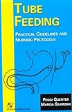 Tube Feeding : Practical Guidelines and Nursing Protocols, Guenter, Peggi and Silkroski, Marcia, 0834219395