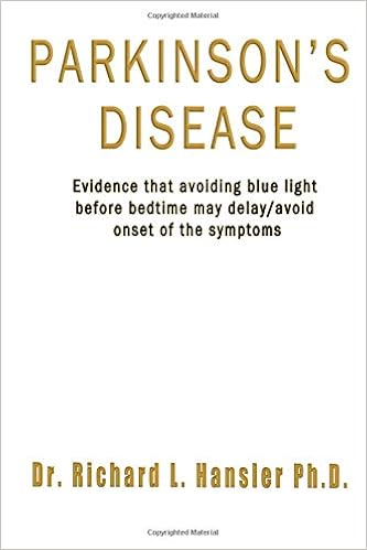 Parkinsons Disease: Evidence that avoiding blue light before bedtime may delay/avoid onset of the symptoms Paperback – December 30, 2018
