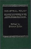 Industrial Policy : Business and Politics in the United States and France, Zukin, Sharon, 0275901874