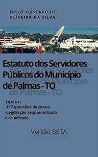 Livro Estatuto dos Servidores Públicos do Município de Palmas: Lei complementar nº 008/1999 Esquematizada