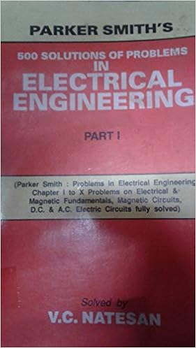 Parker Smith S 500 Solutions Of Problems In Electrical Engineering Part 1 Pb Natesan V C 9788123904412 Amazon Com Books