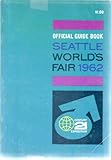 Front cover for the book Seattle World's Fair 1962: Official Guide Book by Unknown