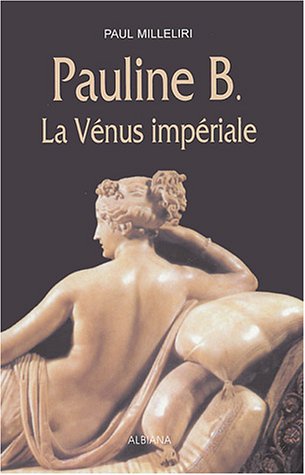 Pauline B., la Vénus impériale