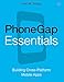 PhoneGap Essentials: Building Cross-platform Mobile Apps (Older Version 2012)
