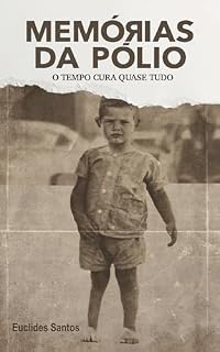 Livro Memórias da pólio: O tempo cura quase tudo.