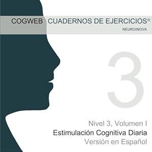 1: Cuadernos de Ejercicios Cogweb Nivel 3, Volumen I: Estimulación Cognitiva Diaria. Version Española (Spanish Edition)