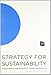 Strategy for Sustainability: A Business Manifesto - Book by Adam Werbach