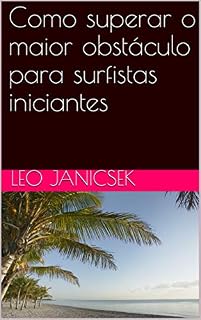 Livro Como superar o maior obstáculo para surfistas iniciantes