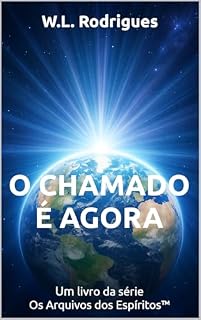 Livro O Chamado é Agora (Os Arquivos dos Espíritos™ Livro 1)