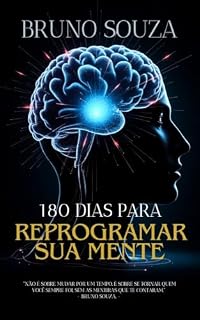 Livro 180 Dias Para Reprogramar Sua Mente Do caos à clareza: o caminho de quem quer controle emocional e resultados reais.