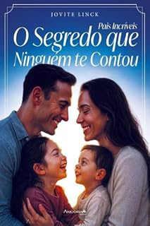 Livro o segredo que ninguém te contou: Pais incríveis