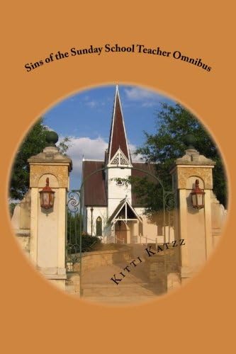 Sins of the Sunday School Teacher Omnibus: The Sins of the Flesh (Carnal Sins series) (Volume 64)