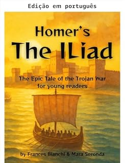 Livro A Ilíada de Homero (Clássicos de Homero — Adaptados e ilustrados para jovens leitores Livro 1)