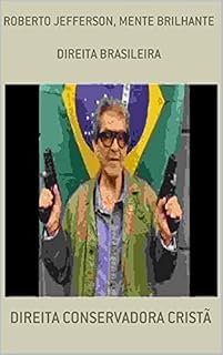 Livro ROBERTO JEFFERSON, MENTE BRILHANTE: DIREITA BRASILEIRA