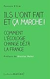 Ils l'ont fait et ça marche ! Comment l'écologie change déjà la France (ESSAIS) (French Edition) by 