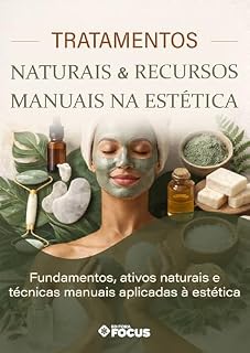 Livro Tratamentos Naturais e Recursos Manuais na Estética: Fundamentos, ativos naturais e técnicas manuais aplicadas à estética