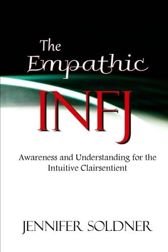 The Empathic INFJ: Awareness and Understanding for the Intuitive Clairsentient