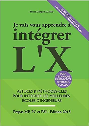 Amazon Fr Je Vais Vous Apprendre A Integrer L X Edition 2020 Astuces Et Methodes Cles Pour Integrer Les Meilleures Ecoles D Ingenieurs Mpsi Pcsi Psi Chapon Pierre Livres