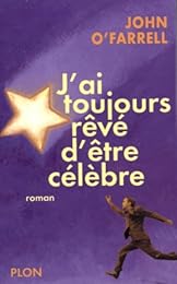 J'ai toujours rêvé d'être célèbre