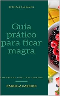 Livro Guia Prático Para Ficar Magra: Emagrecer não tem segredo