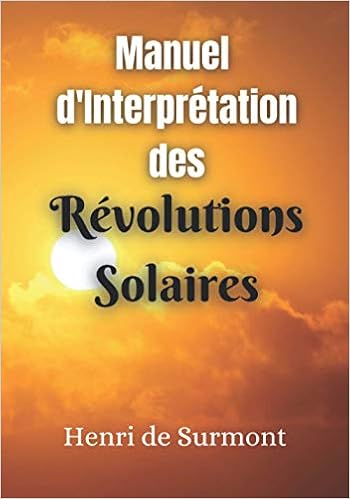Amazon Fr Manuel D Interpretation Des Revolutions Solaires Livre D Astrologie Grand Format Destine A Interpreter Votre Theme Astral Annuel De Surmont Henri Livres