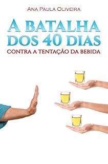 Livro A Batalha dos 40 Dias: Contra a Tentação da Bebida