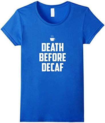 Womens Death Before Decaf Funny Coffee Lover Tshirt Large Royal Blue